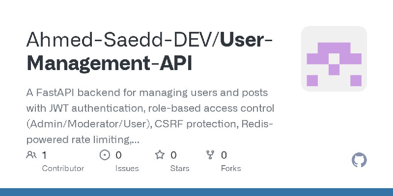 GitHub - Ahmed-Saedd-DEV/User-Management-API: A FastAPI backend for managing users and posts with JWT authentication, role-based…