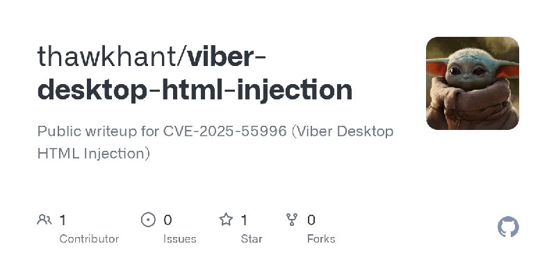 GitHub - thawkhant/viber-desktop-html-injection: Public writeup for CVE-2025-55996 (Viber Desktop HTML Injection)