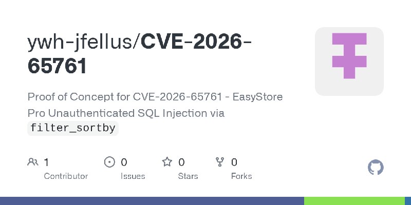 GitHub - ywh-jfellus/CVE-2026-65761: Proof of Concept for CVE-2026-65761 - EasyStore Pro Unauthenticated SQL Injection via `filter_sortby`