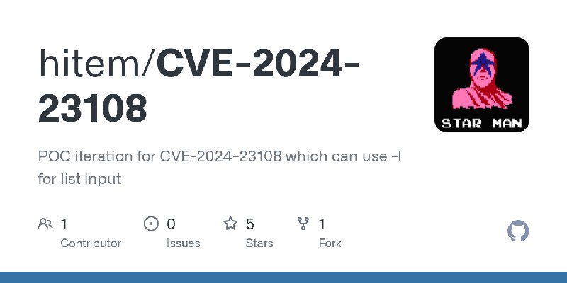 GitHub - hitem/CVE-2024-23108: POC iteration for CVE-2024-23108 which can use -l for list input