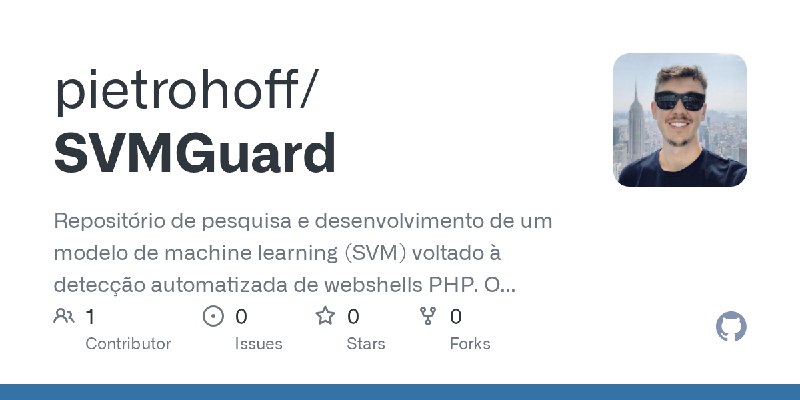 GitHub - pietrohoff/SVMGuard: Repositório de pesquisa e desenvolvimento de um modelo de machine learning (SVM) voltado à detecção…