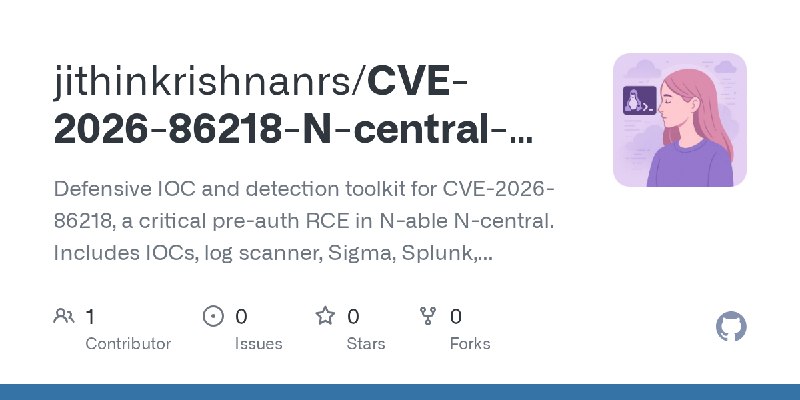 GitHub - jithinkrishnanrs/CVE-2026-86218-N-central-IOC-Toolkit: Defensive IOC and detection toolkit for CVE-2026-86218, a critical…