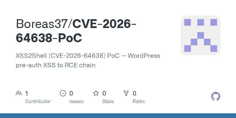 GitHub - Boreas37/CVE-2026-64638-PoC: XSS2Shell (CVE-2026-64638) PoC — WordPress pre-auth XSS to RCE chain