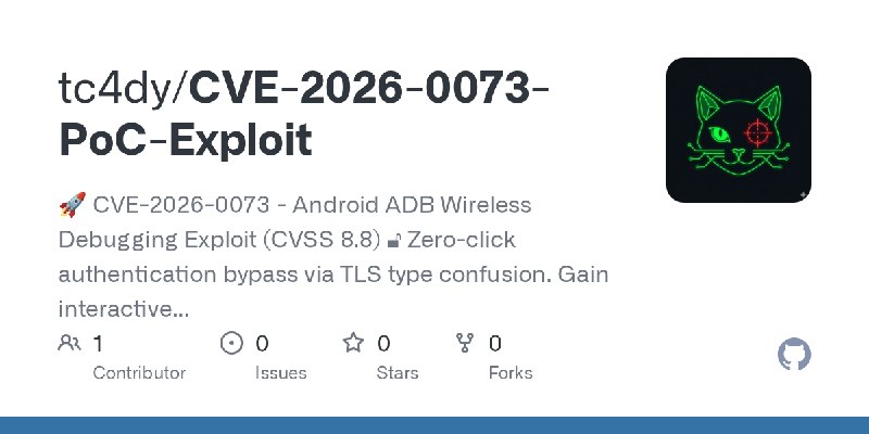 GitHub - tc4dy/CVE-2026-0073-PoC-Exploit: 🚀 CVE-2026-0073 - Android ADB Wireless Debugging Exploit (CVSS 8.8) 🔓 Zero-click authentication…
