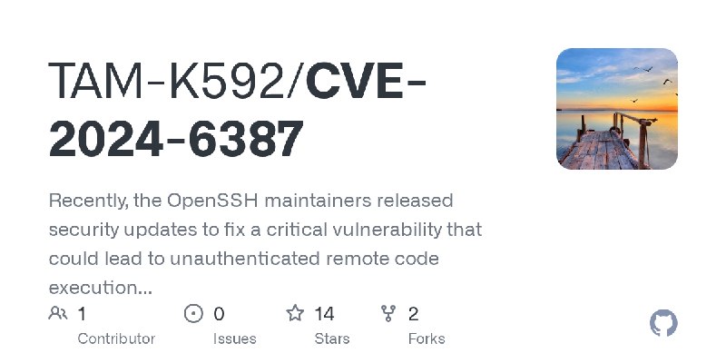 GitHub - TAM-K592/CVE-2024-6387: Recently, the OpenSSH maintainers released security updates to fix a critical vulnerability that…