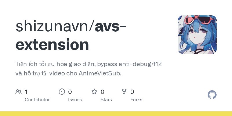 GitHub - shizunavn/avs-extension: Tiện ích tối ưu hóa giao diện, bypass anti-debug/f12 và hỗ trợ tải video cho AnimeVietSub.