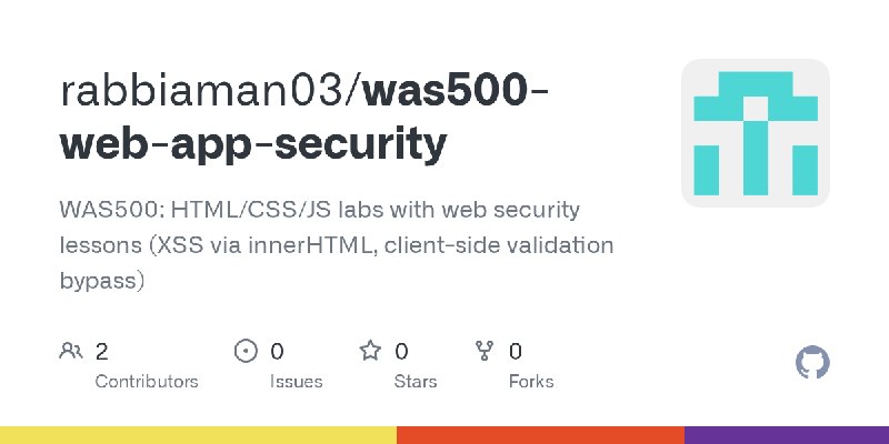 GitHub - rabbiaman03/was500-web-app-security: WAS500: HTML/CSS/JS labs with web security lessons (XSS via innerHTML, client-side…