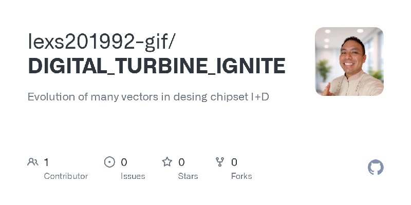 GitHub - lexs201992-gif/DIGITAL_TURBINE_IGNITE: Evolution of many vectors in desing chipset I+D