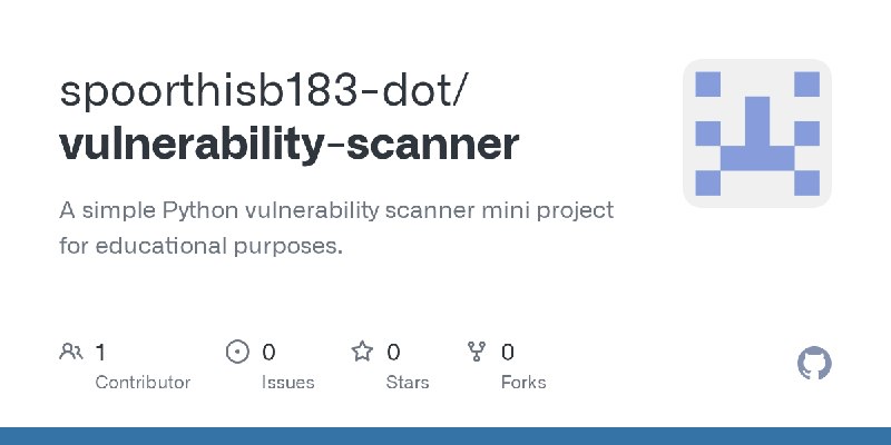 GitHub - spoorthisb183-dot/vulnerability-scanner: A simple Python vulnerability scanner mini project for educational purposes.