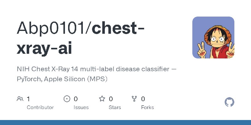 GitHub - Abp0101/chest-xray-ai: NIH Chest X-Ray 14 multi-label disease classifier — PyTorch, Apple Silicon (MPS)