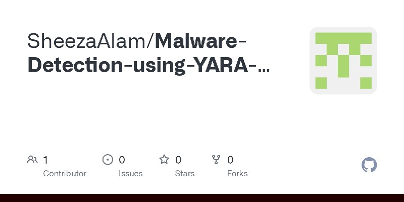 GitHub - SheezaAlam/Malware-Detection-using-YARA-Vulnerability-Research
