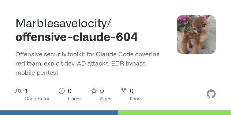 GitHub - Marblesavelocity/offensive-claude-604: Offensive security toolkit for Claude Code covering red team, exploit dev, AD attacks…