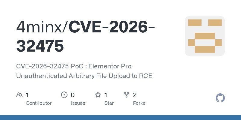 GitHub - 4minx/CVE-2026-32475: CVE-2026-32475 PoC : Elementor Pro Unauthenticated Arbitrary File Upload to RCE