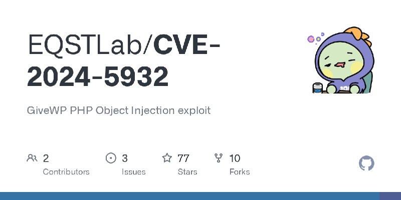 GitHub - EQSTLab/CVE-2024-5932: GiveWP PHP Object Injection exploit