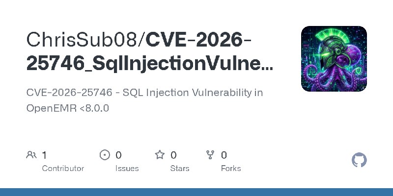 GitHub - ChrisSub08/CVE-2026-25746_SqlInjectionVulnerabilityOpenEMR7.0.4: CVE-2026-25746 - SQL Injection Vulnerability in OpenEMR…