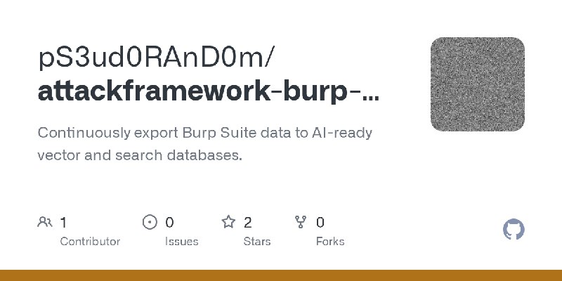 GitHub - pS3ud0RAnD0m/attackframework-burp-exporter: Continuously export Burp Suite data to AI-ready vector and search databases.