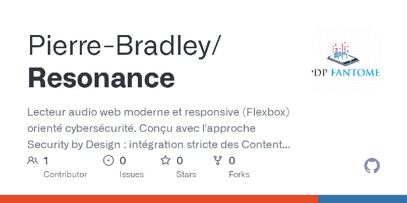 GitHub - Pierre-Bradley/Resonance: Lecteur audio web moderne et responsive (Flexbox) orienté cybersécurité. Conçu avec l'approche…