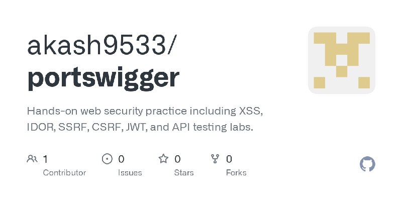 GitHub - akash9533/portswigger: Hands-on web security practice including XSS, IDOR, SSRF, CSRF, JWT, and API testing labs.