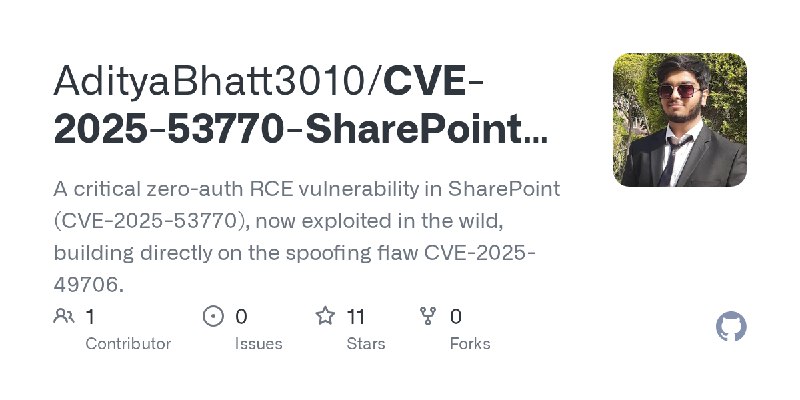 GitHub - AdityaBhatt3010/CVE-2025-53770-SharePoint-Zero-Day-Variant-Exploited-for-Full-RCE: A critical zero-auth RCE vulnerability…