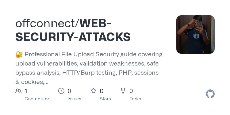 GitHub - offconnect/WEB-SECURITY-ATTACKS: 🔐 Professional File Upload Security guide covering upload vulnerabilities, validation…