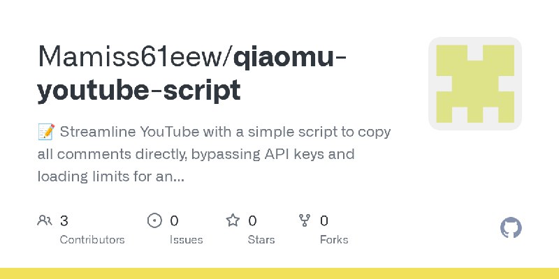 GitHub - Mamiss61eew/qiaomu-youtube-script: 📝 Streamline YouTube with a simple script to copy all comments directly, bypassing…