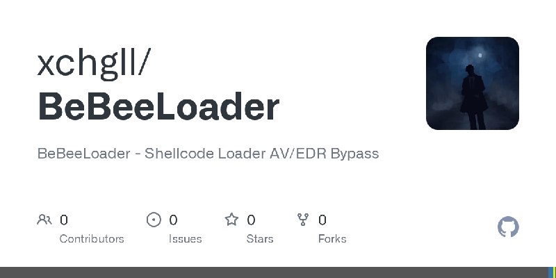 GitHub - xchgll/BeBeeLoader: BeBeeLoader - Shellcode Loader AV/EDR Bypass