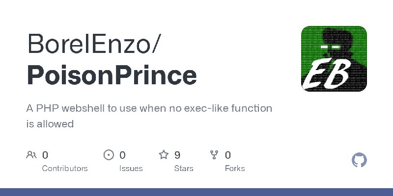 GitHub - BorelEnzo/PoisonPrince: A PHP webshell to use when no exec-like function is allowed
