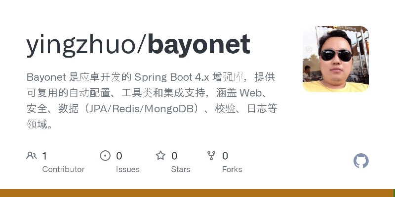 GitHub - yingzhuo/bayonet: Bayonet 是应卓开发的 Spring Boot 4.x 增强库，提供可复用的自动配置、工具类和集成支持，涵盖 Web、安全、数据（JPA/Redis/MongoDB）、校验、日志等领域。