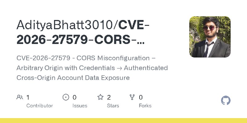 GitHub - AdityaBhatt3010/CVE-2026-27579-CORS-Misconfiguration-Leading-to-Authenticated-Data-Exposure: CVE-2026-27579 - CORS Misconfiguration…