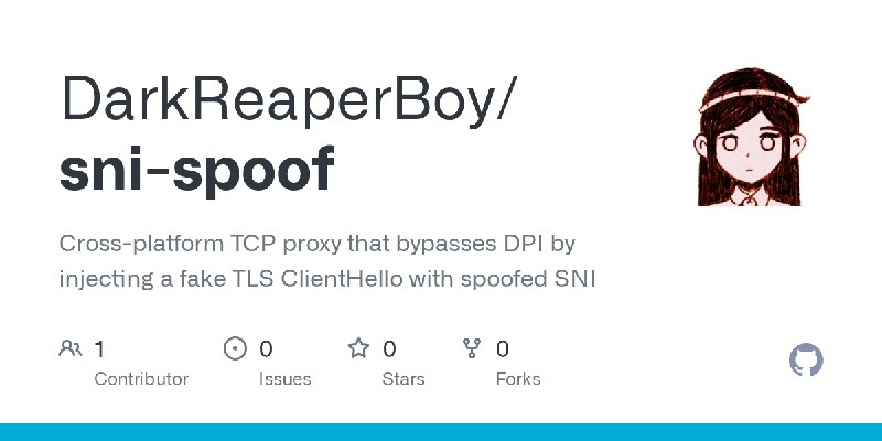 GitHub - DarkReaperBoy/sni-spoof: Cross-platform TCP proxy that bypasses DPI by injecting a fake TLS ClientHello with spoofed SNI