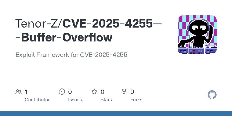 GitHub - Tenor-Z/CVE-2025-4255---Buffer-Overflow: Exploit Framework for CVE-2025-4255