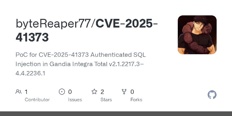 GitHub - byteReaper77/CVE-2025-41373: PoC for CVE-2025-41373  Authenticated SQL Injection in Gandia Integra Total v2.1.2217.3–4.4.2236.1