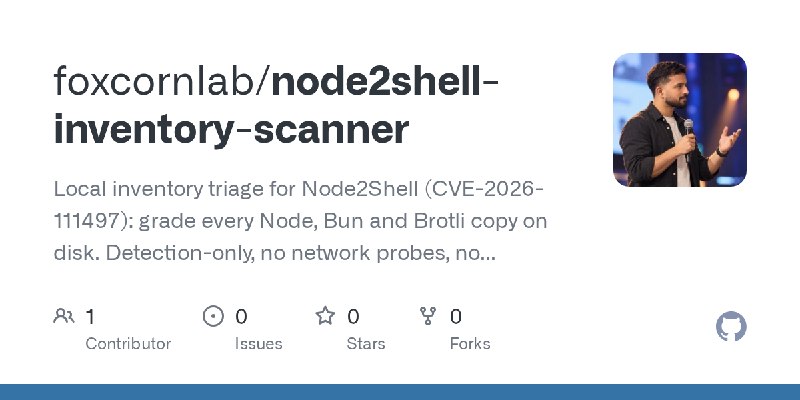 GitHub - foxcornlab/node2shell-inventory-scanner: Local inventory triage for Node2Shell (CVE-2026-111497): grade every Node, Bun…