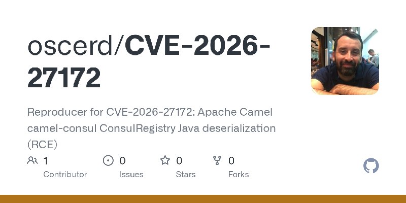 GitHub - oscerd/CVE-2026-27172: Reproducer for CVE-2026-27172: Apache Camel camel-consul ConsulRegistry Java deserialization (RCE)
