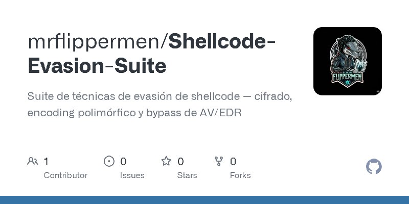 GitHub - mrflippermen/Shellcode-Evasion-Suite: Suite de técnicas de evasión de shellcode — cifrado, encoding polimórfico y bypass…