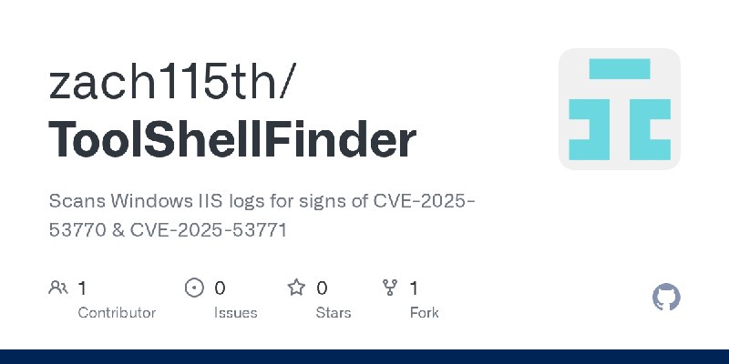 GitHub - zach115th/ToolShellFinder: Scans Windows IIS logs for signs of CVE-2025-53770 & CVE-2025-53771