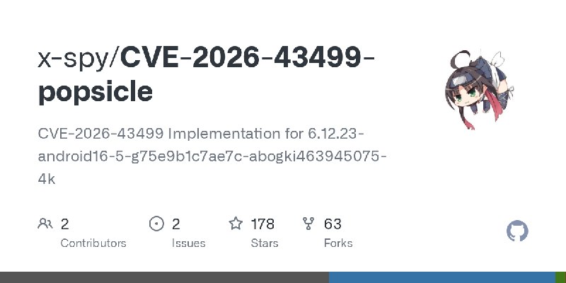 GitHub - x-spy/CVE-2026-43499-popsicle: CVE-2026-43499 Implementation for 6.12.23-android16-5-g75e9b1c7ae7c-abogki463945075-4k