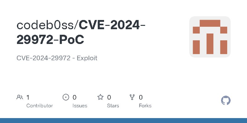 GitHub - codeb0ss/CVE-2024-29972-PoC: CVE-2024-29972 - Exploit
