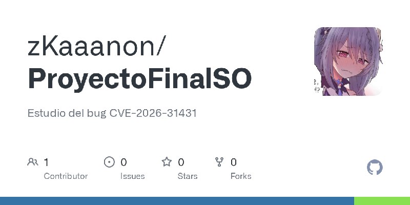 GitHub - zKaaanon/ProyectoFinalSO: Estudio del bug CVE-2026-31431