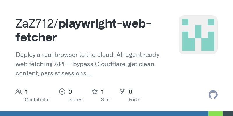 GitHub - ZaZ712/playwright-web-fetcher: Deploy a real browser to the cloud. AI-agent ready web fetching API — bypass Cloudflare…