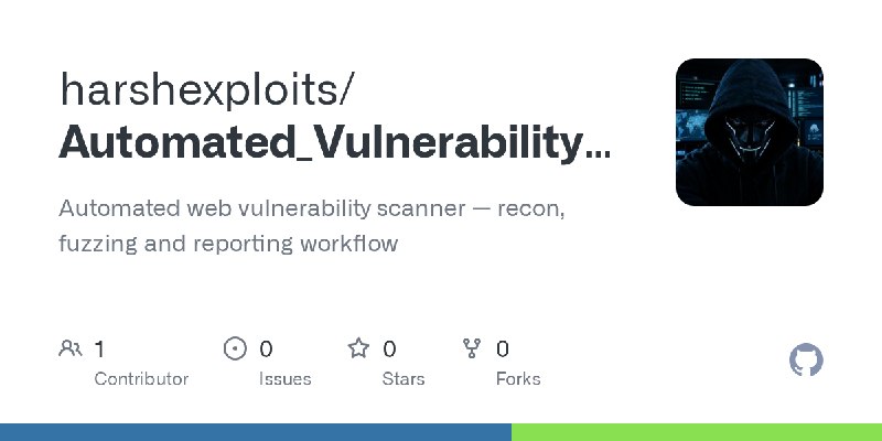 GitHub - harshexploits/Automated_Vulnerability_Scanner: Automated web vulnerability scanner — recon, fuzzing and reporting workflow
