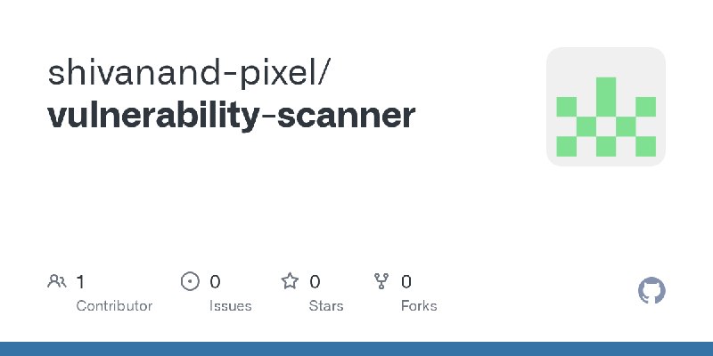 GitHub - shivanand-pixel/vulnerability-scanner