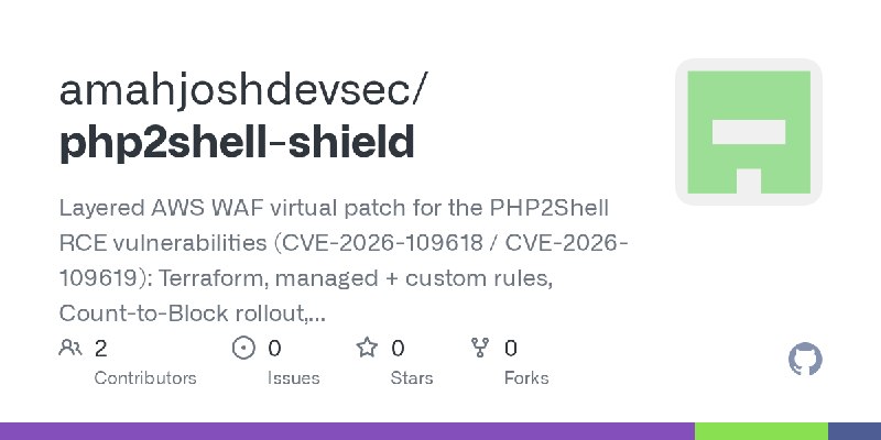 GitHub - amahjoshdevsec/php2shell-shield: Layered AWS WAF virtual patch for the PHP2Shell RCE vulnerabilities (CVE-2026-109618…