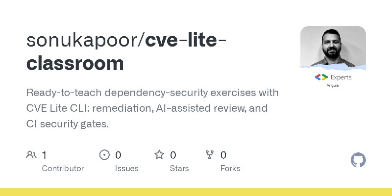 GitHub - sonukapoor/cve-lite-classroom: Ready-to-teach dependency-security exercises with CVE Lite CLI: remediation, AI-assisted…