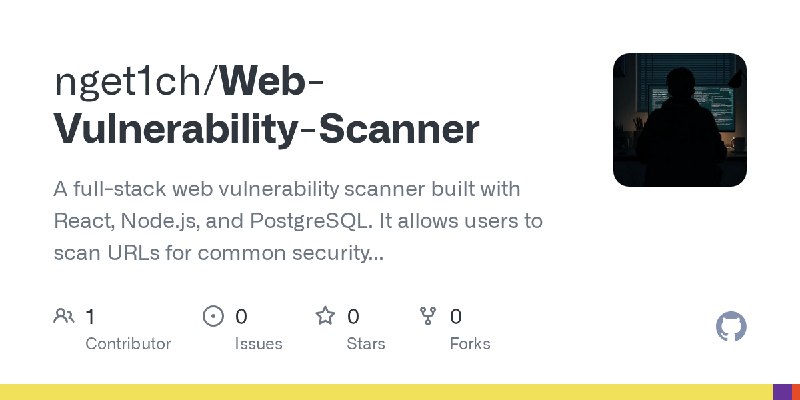 GitHub - nget1ch/Web-Vulnerability-Scanner: A full-stack web vulnerability scanner built with React, Node.js, and PostgreSQL. It…