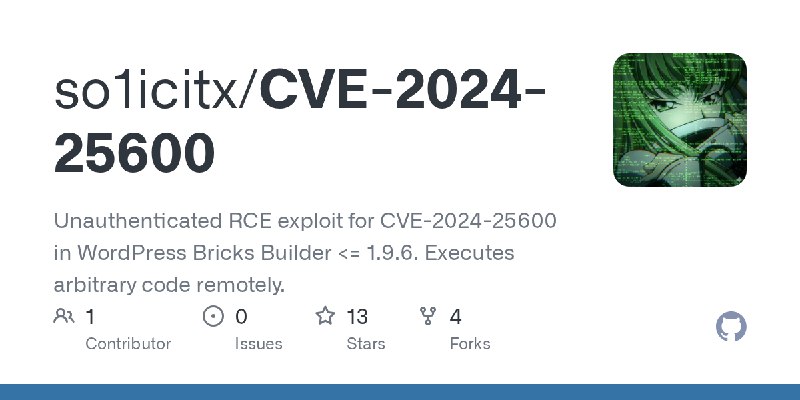 GitHub - so1icitx/CVE-2024-25600: Unauthenticated RCE exploit for CVE-2024-25600 in WordPress Bricks Builder <= 1.9.6. Executes…
