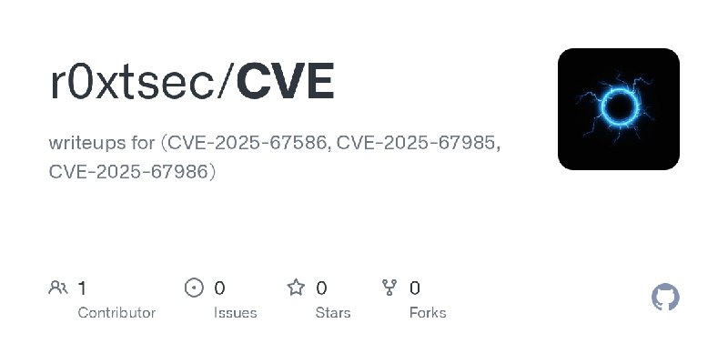 GitHub - r0xtsec/CVE: writeups for (CVE-2025-67586, CVE-2025-67985,  CVE-2025-67986)