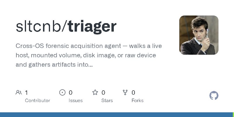 GitHub - sltcnb/triager: Cross-OS forensic acquisition agent — walks a live host, mounted volume, disk image, or raw device and…