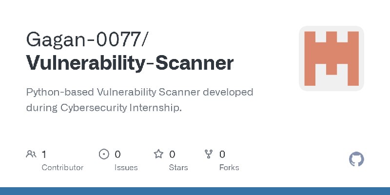 GitHub - Gagan-0077/Vulnerability-Scanner: Python-based Vulnerability Scanner developed during Cybersecurity Internship.