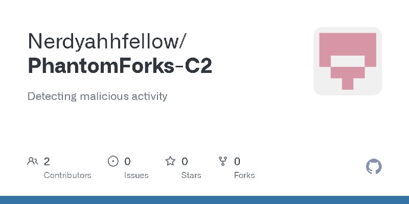 GitHub - Nerdyahhfellow/PhantomForks-C2: Detecting malicious activity